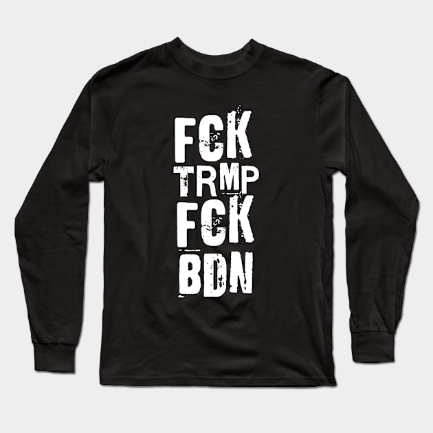 FCK TRMP FCK BDN Long Sleeve T-Shirt by valentinahramov